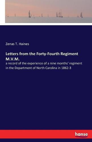 Cover image for Letters from the Forty-Fourth Regiment M.V.M.: a record of the experience of a nine months' regiment in the Department of North Carolina in 1862-3