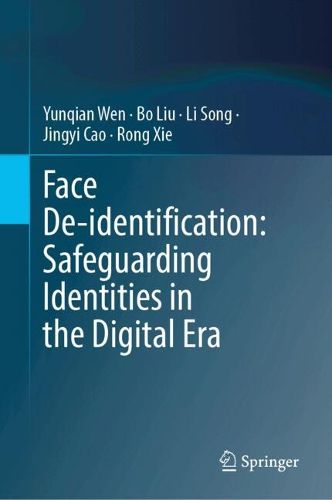 Cover image for Face De-identification: Safeguarding Identities in the Digital Era