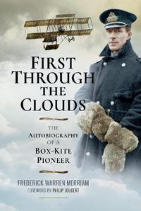 Cover image for First Through the Clouds: The Autobiography of a Box-Kite Pioneer