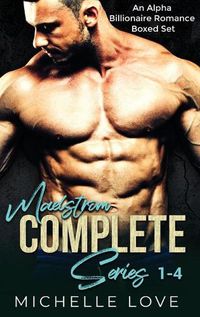 Cover image for Maelstr&#337;m Complete Series 1-4: An Alpha Billionaire Romance Boxed Set