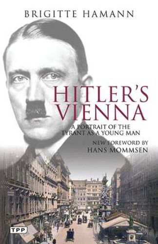 Cover image for Hitler's Vienna: A Portrait of the Tyrant as a Young Man