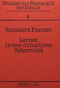 Cover image for Lernen Im Non-Direktiven Unterricht: Eine Felduntersuchung Im Primarbereich Am Beispiel Der Montessori-Paedagogik