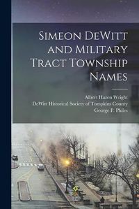 Cover image for Simeon DeWitt and Military Tract Township Names