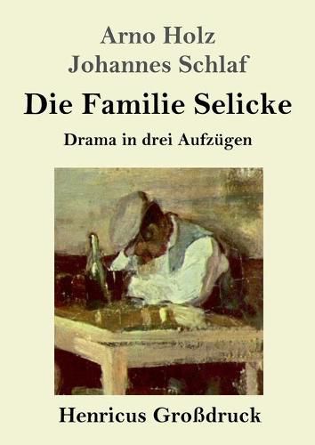 Die Familie Selicke (Grossdruck): Drama in drei Aufzugen