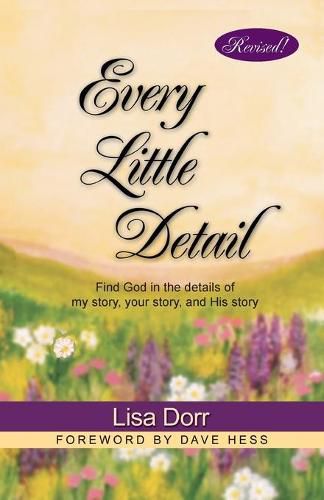 Cover image for Every Little Detail: Find God in the Details of My Story, Your Story, and His Story