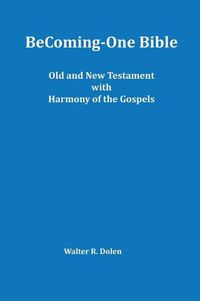 Cover image for Becoming-One Bible (Old and New Testament) With Harmony of the Gospels