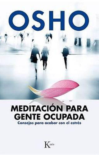 Cover image for Meditacion Para Gente Ocupada: Consejos Para Acabar Con El Estres