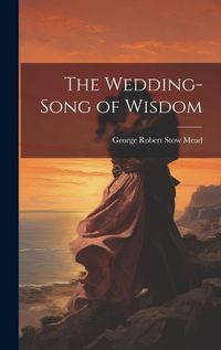 Cover image for The Wedding-Song of Wisdom