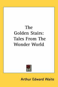 Cover image for The Golden Stairs: Tales from the Wonder World