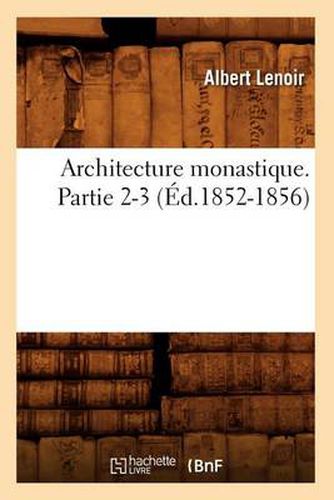Cover image for Architecture Monastique. Partie 2-3 (Ed.1852-1856)