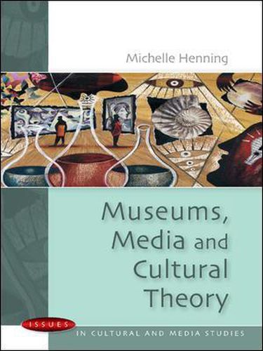 Cover image for Museums, Media and Cultural Theory