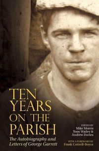 Cover image for Ten Years On The Parish: The Autobiography and Letters of George Garrett