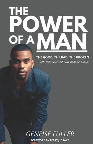 Cover image for The Power of a Man - The Good, the Bad, the Broken: One Woman's Perspective Through Poetry