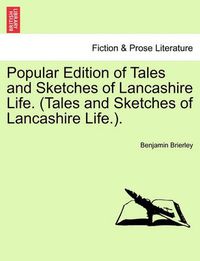 Cover image for Popular Edition of Tales and Sketches of Lancashire Life. (Tales and Sketches of Lancashire Life.).