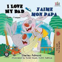 Cover image for I Love My Dad J'aime mon papa