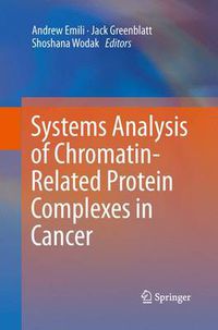 Cover image for Systems Analysis of Chromatin-Related Protein Complexes in Cancer