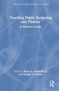 Cover image for Teaching Public Budgeting and Finance: A Practical Guide