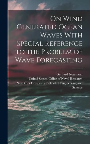 Cover image for On Wind Generated Ocean Waves With Special Reference to the Problem of Wave Forecasting