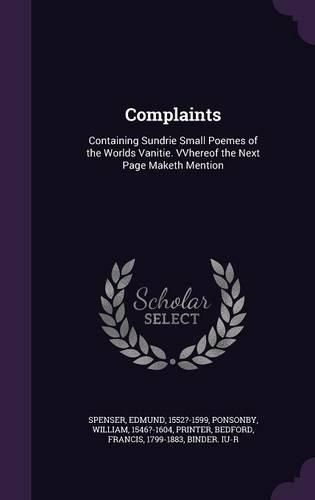 Cover image for Complaints: Containing Sundrie Small Poemes of the Worlds Vanitie. Vvhereof the Next Page Maketh Mention