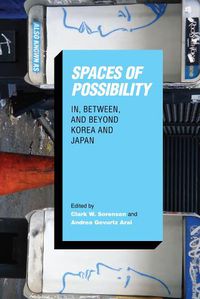 Cover image for Spaces of Possibility: In, Between, and Beyond Korea and Japan