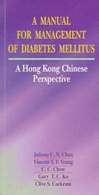 Cover image for A Manual for Management of Diabetes Mellitus: A Hong Kong Chinese Perspective