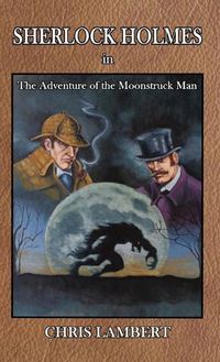 Cover image for Sherlock Holmes in The Adventure of the Moonstruck Man