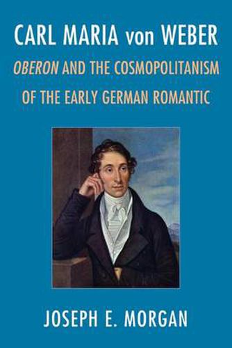 Cover image for Carl Maria von Weber: Oberon and Cosmopolitanism in the Early German Romantic