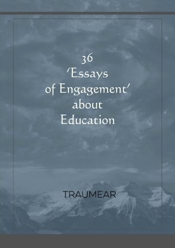 36 Essays of Engagement about Education