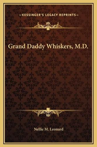 Cover image for Grand Daddy Whiskers, M.D.