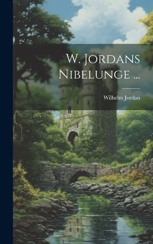 Cover image for W. Jordans Nibelunge ...