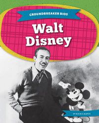 Cover image for Groundbreaker Bios: Walt Disney