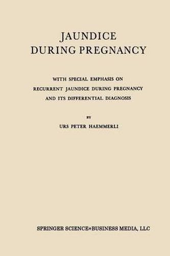 Cover image for Jaundice During Pregnancy: With Special Emphasis on Recurrent Jaundice During Pregnancy and Its Differential Diagnosis