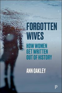 Cover image for Forgotten Wives: How Women Get Written Out of History