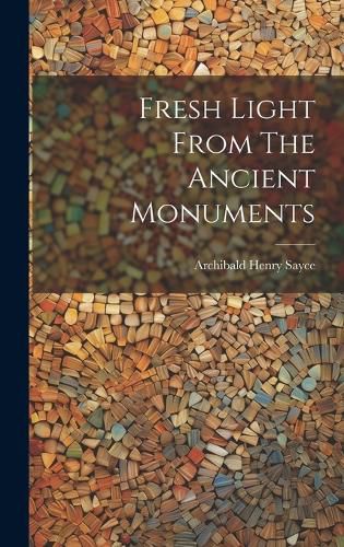 Cover image for Fresh Light From The Ancient Monuments