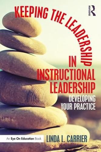 Cover image for Keeping the Leadership in Instructional Leadership: Developing Your Practice