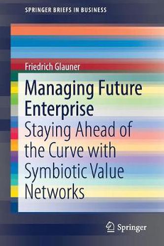 Cover image for Managing Future Enterprise: Staying Ahead of the Curve with Symbiotic Value Networks