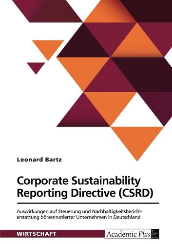 Cover image for Corporate Sustainability Reporting Directive (CSRD). Auswirkungen auf Steuerung und Nachhaltigkeitsberichterstattung boersennotierter Unternehmen in Deutschland