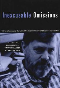 Cover image for Inexcusable Omissions: Clarence Karier and the Critical Tradition in History of Education Scholarship