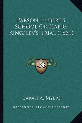 Parson Hubert's School or Harry Kingsley's Trial (1861)