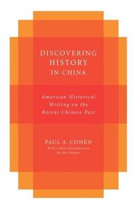 Cover image for Discovering History in China: American Historical Writing on the Recent Chinese Past