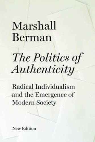 Cover image for The Politics of Authenticity: Radical Individualism and the Emergence of Modern Society