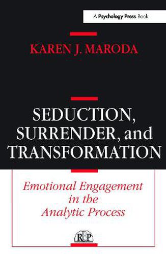 Cover image for Seduction, Surrender, and Transformation: Emotional Engagement in the Analytic Process