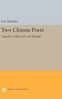 Cover image for Two Chinese Poets: Vignettes of Han Life and Thought