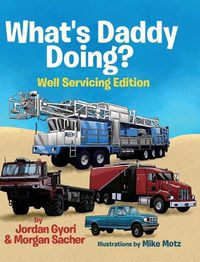 Cover image for What's Daddy Doing? Well Servicing Edition