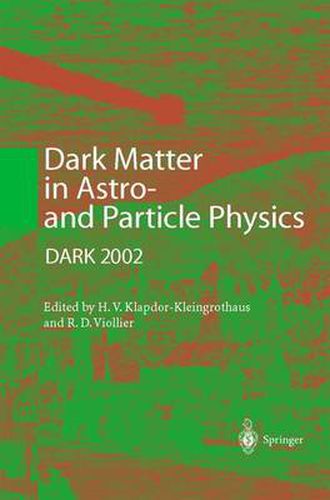 Cover image for Dark Matter in Astro- and Particle Physics: Proceedings of the International Conference Dark 2002, Cape Town, South Africa, 4-9 February 2002