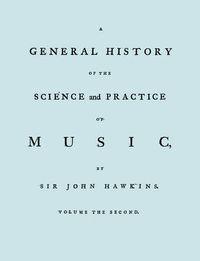 Cover image for A General History of the Science and Practice of Music. Vol.2 of 5. [Facsimile of 1776 Edition of Vol.2.]