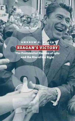 Cover image for Reagan's Victory: The Presidential Election of 1980 and the Rise of the Right