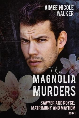 The Magnolia Murders (Sawyer and Royce: Matrimony and Mayhem Book 1)