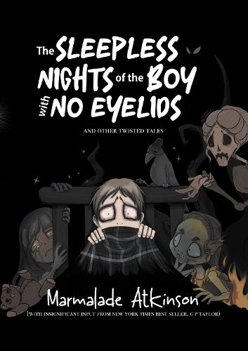 Cover image for The Sleepless Nights Of The Boy With No Eyelids And Other Twisted Tales