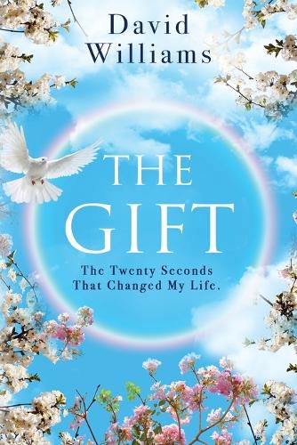 Cover image for The Gift: The Twenty Seconds That Changed My Life